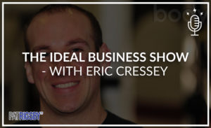 The Ideal Business Show -With Eric Cressey