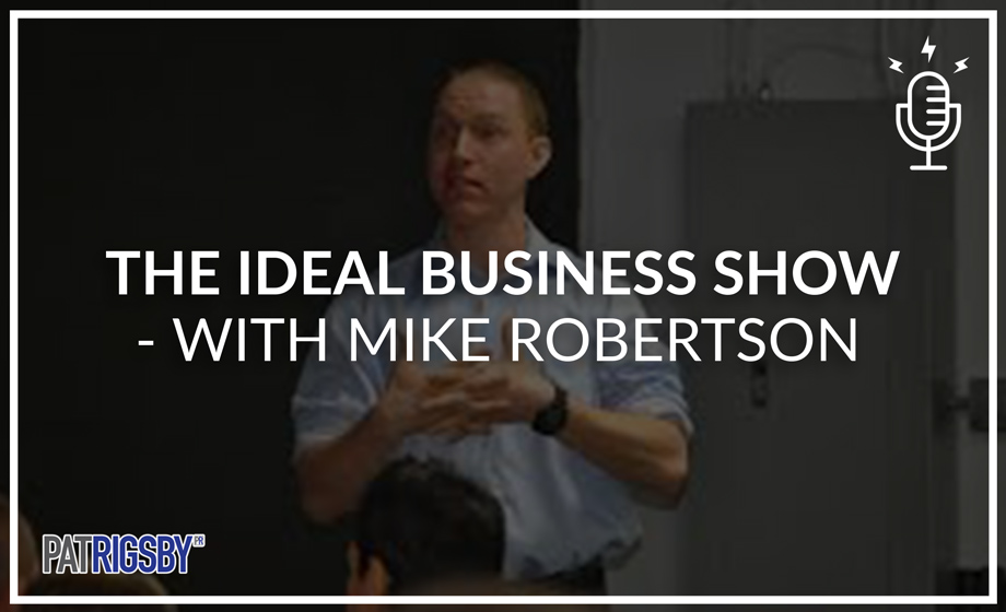 The Ideal Business Show -With Mike Robertson