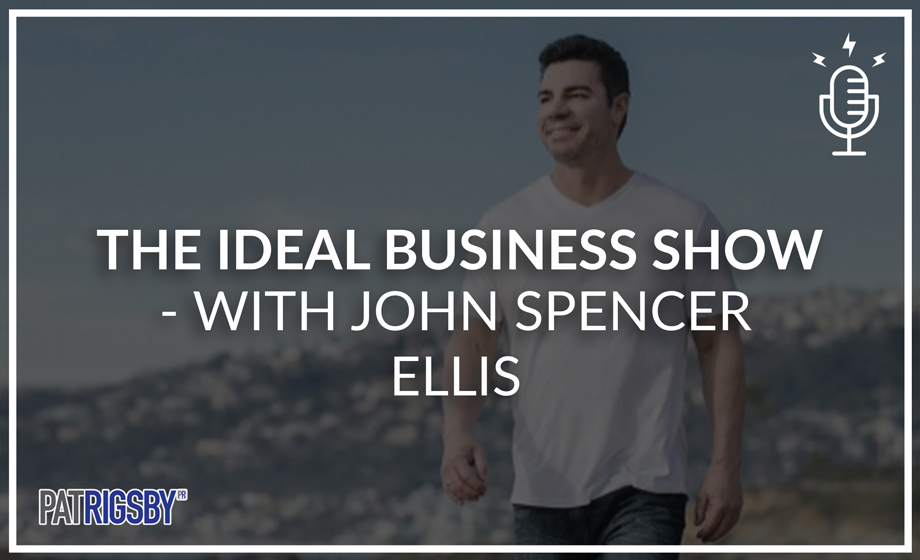 The Ideal Business Show -With John Spencer Ellis