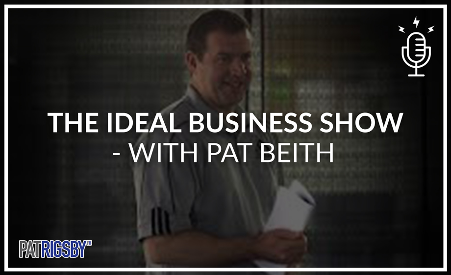 The Ideal Business Show -With Pat Beith