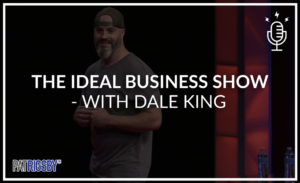 The Ideal Business Show -With Dale King
