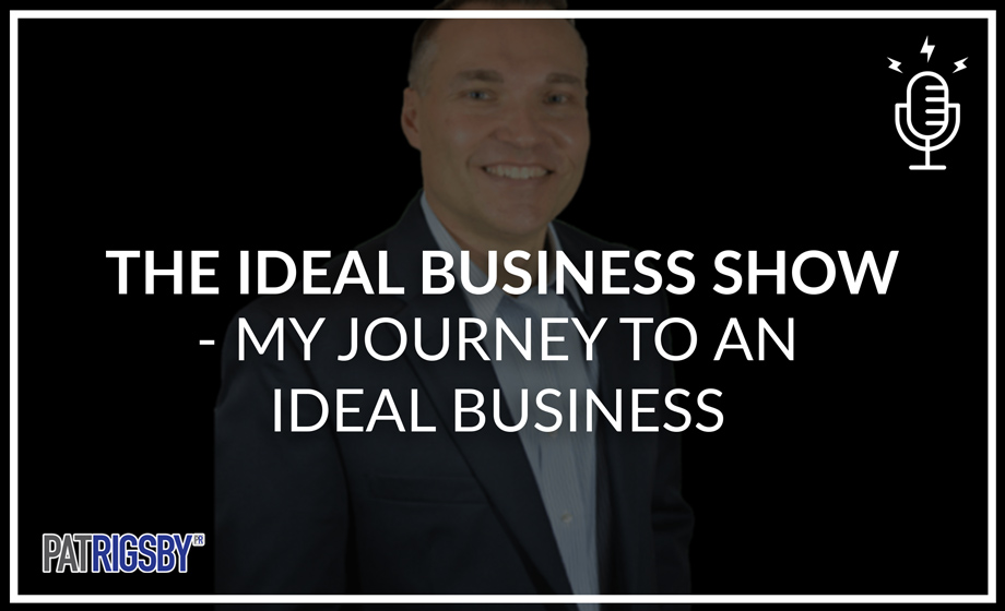 The Ideal Business Show - My Journey To An Ideal Business