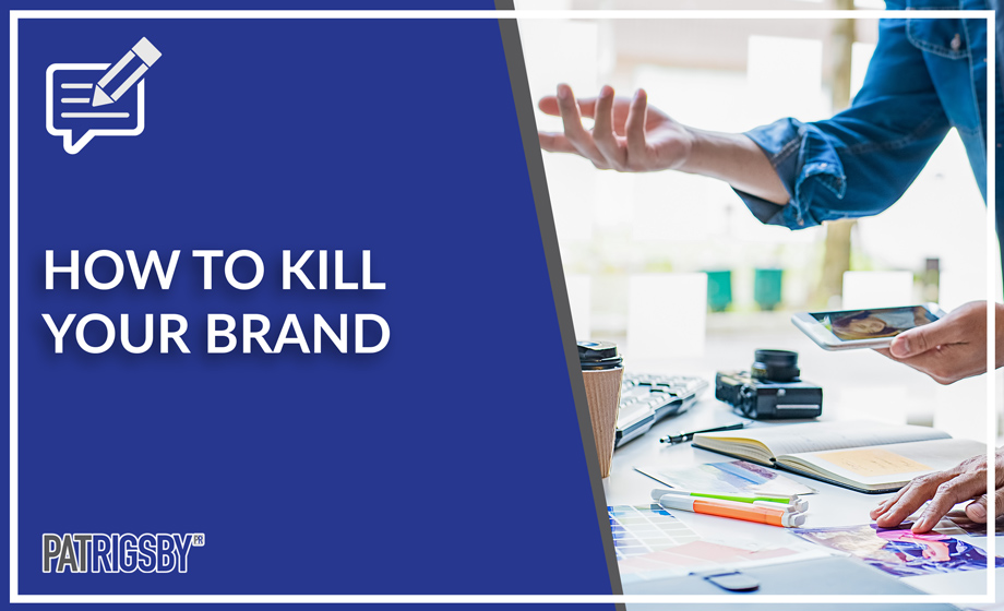 How to KILL Your Brand