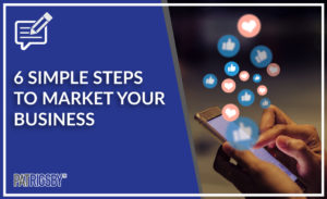 6 Simple Steps to Market Your Business
