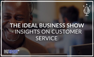The Ideal Business Show - Insights On Customer Service